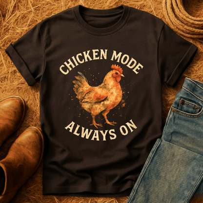 Chicken Mode Always On T-Shirt