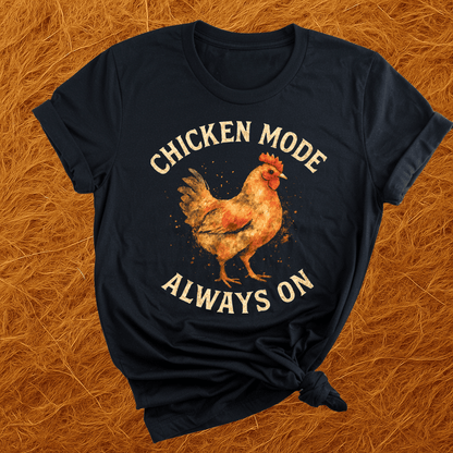 Chicken Mode Always On T-Shirt