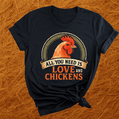 Need Love & Chickens T-Shirt