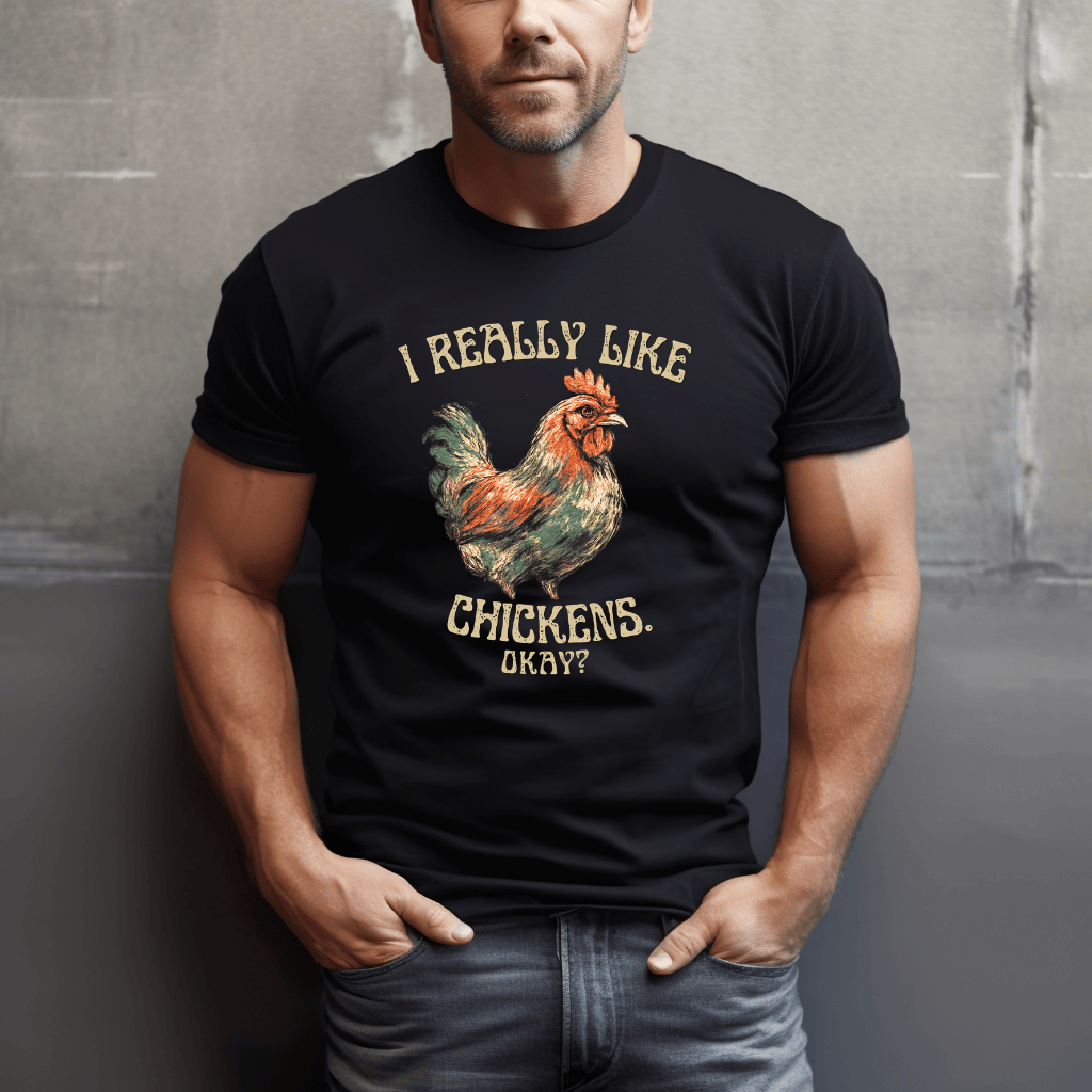 I Really Like Chickens, Okay? T-Shirt
