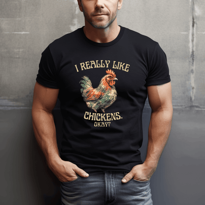 I Really Like Chickens, Okay? T-Shirt