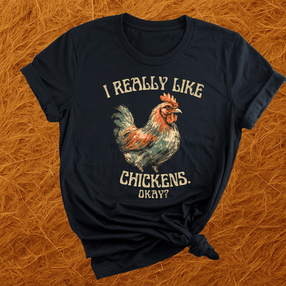 I Really Like Chickens, Okay? T-Shirt