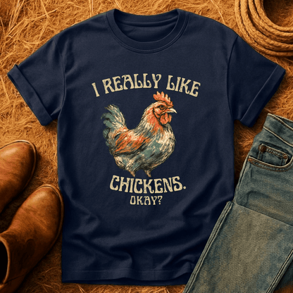 I Really Like Chickens, Okay? T-Shirt