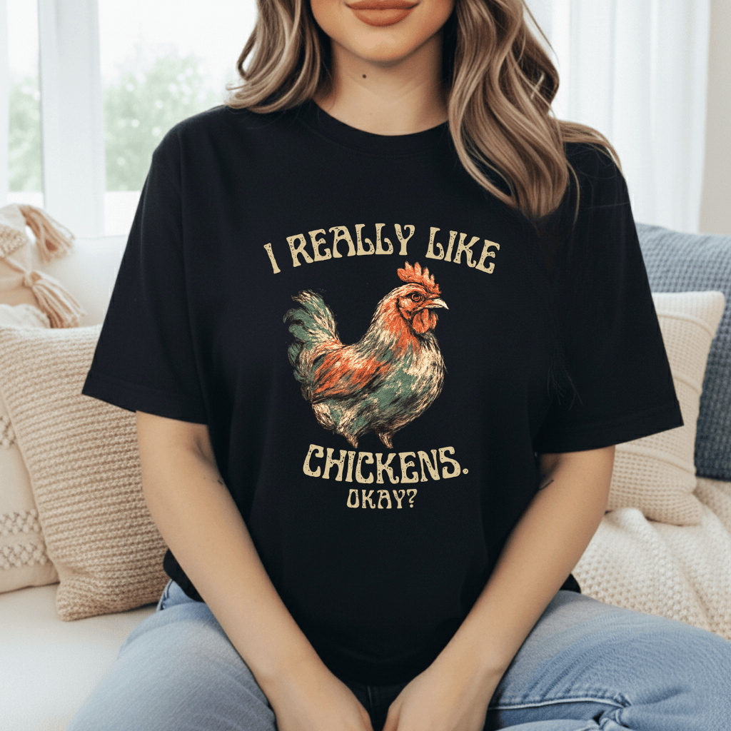 I Really Like Chickens, Okay? T-Shirt