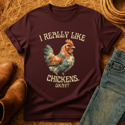 I Really Like Chickens, Okay? T-Shirt