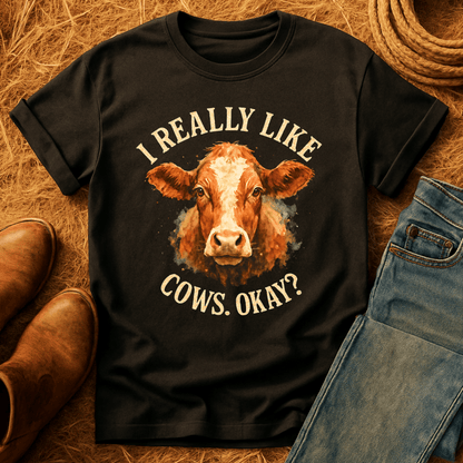 I Really Like Cows, Okay? T-Shirt