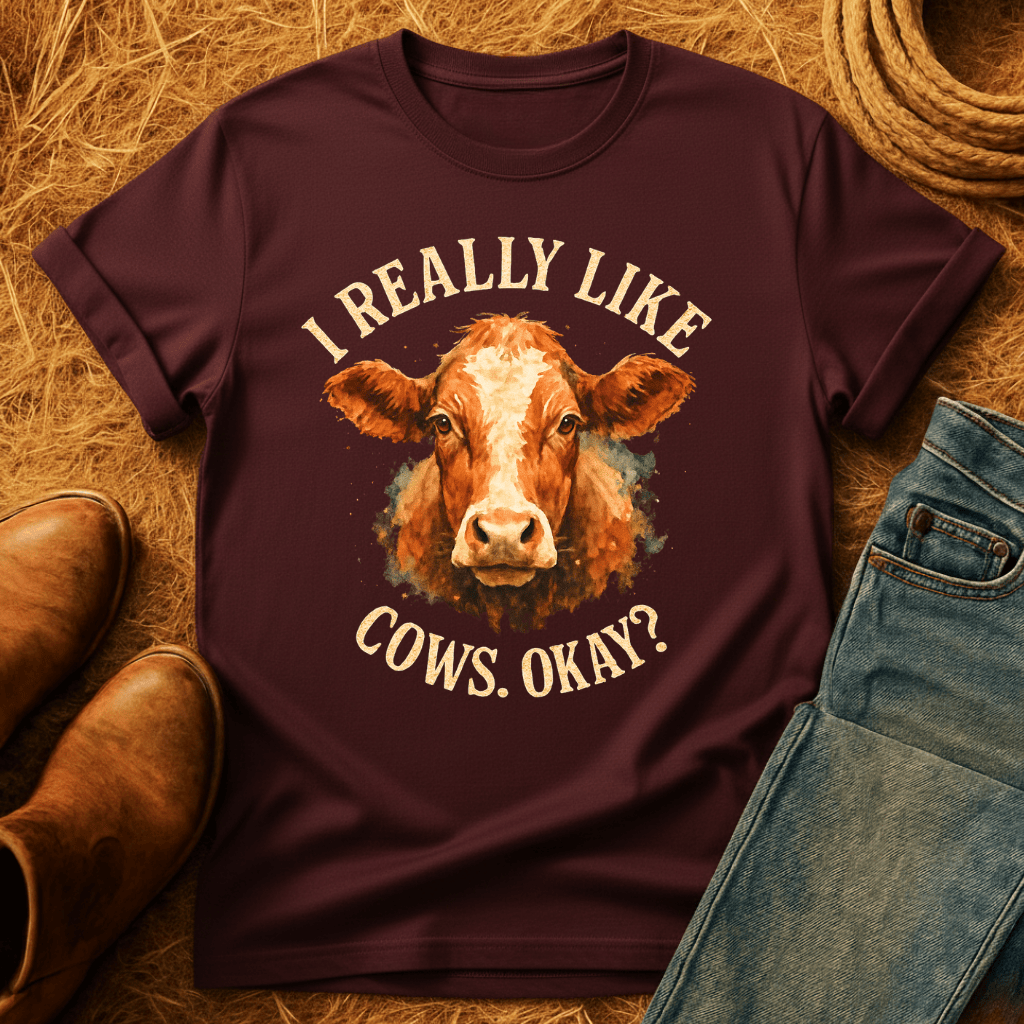 I Really Like Cows, Okay? T-Shirt