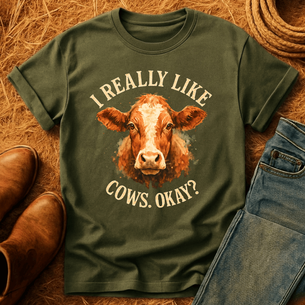 I Really Like Cows, Okay? T-Shirt