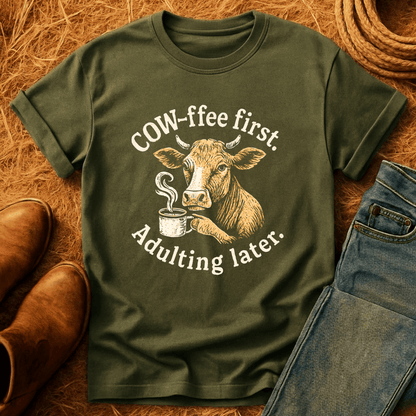 Cow-fee First. Adulting Later T-Shirt