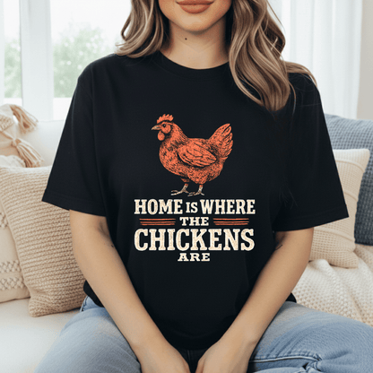 Home: Where The Chickens Are T-Shirt