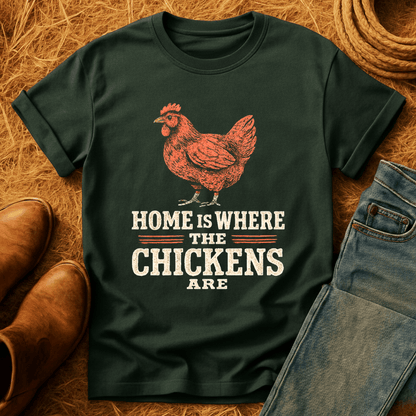 Home: Where The Chickens Are T-Shirt