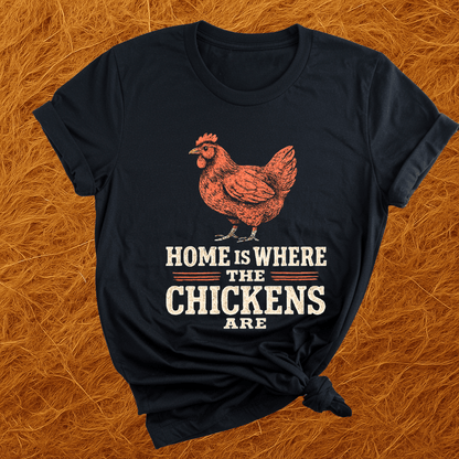 Home: Where The Chickens Are T-Shirt