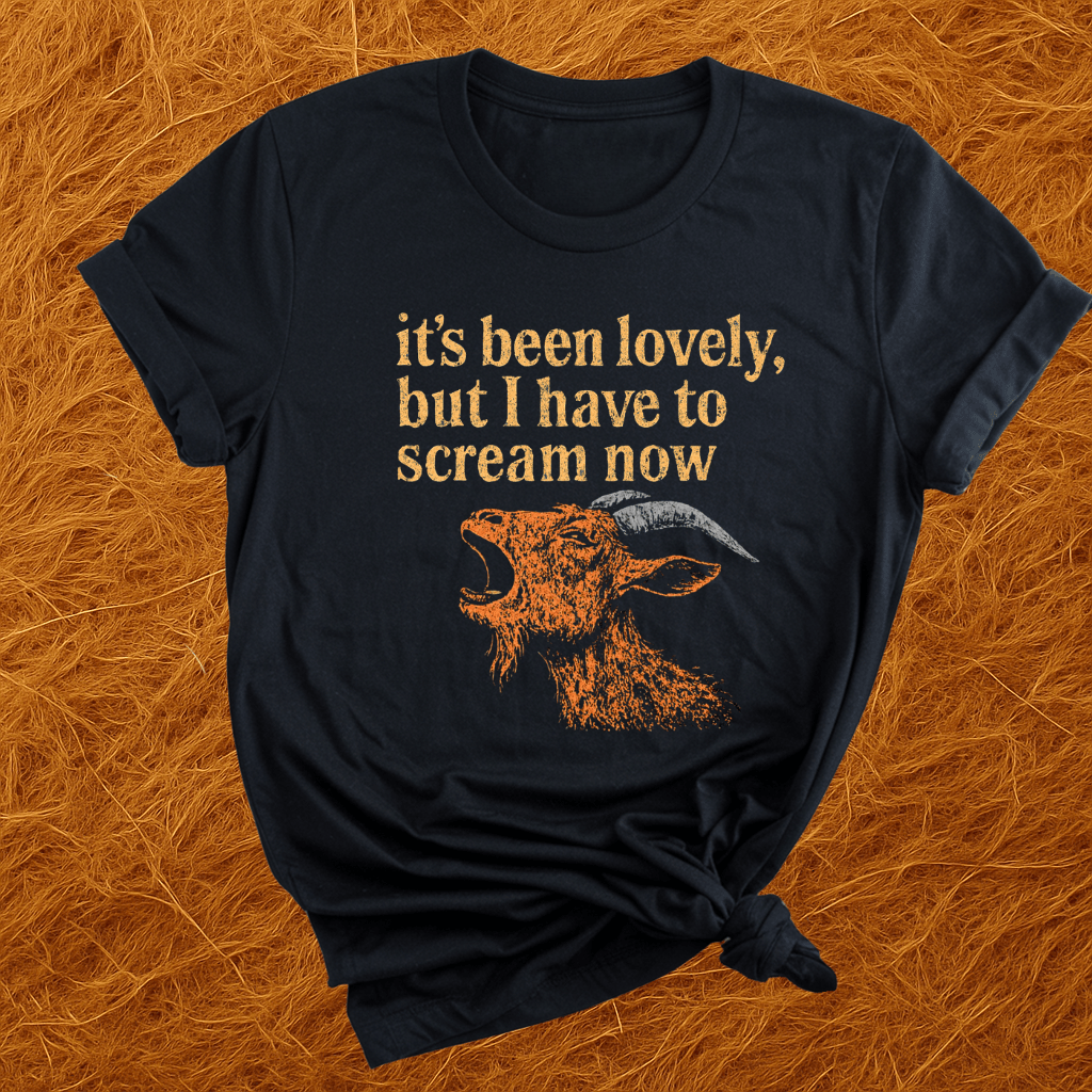 Been Lovely, Gonna Scream Now, GoatsT-Shirt