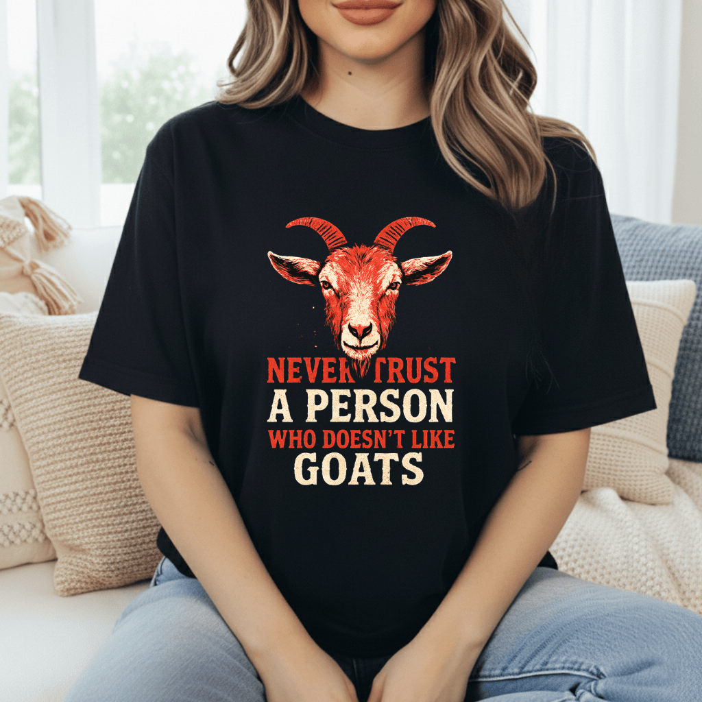 Never Trust Goat Haters T-Shirt