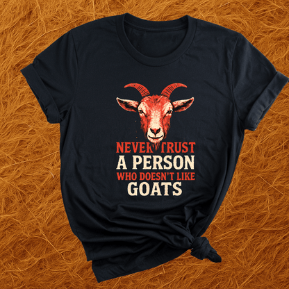 Never Trust Goat Haters T-Shirt