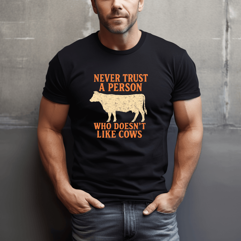 Never Trust Cow Haters T-Shirt