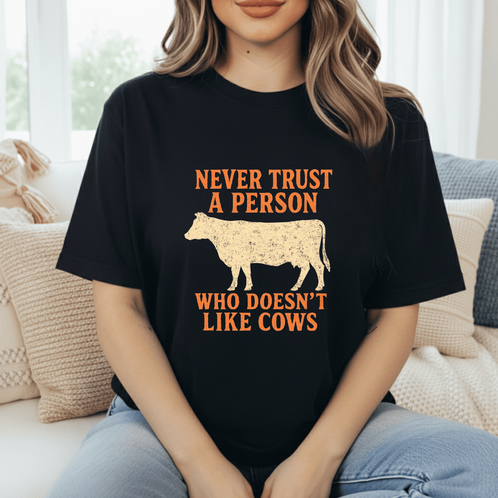 Never Trust Cow Haters T-Shirt