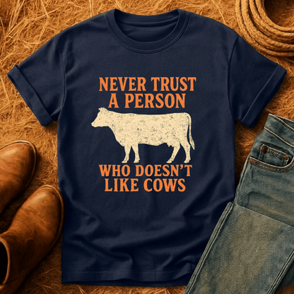 Never Trust Cow Haters T-Shirt
