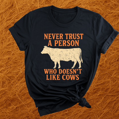 Never Trust Cow Haters T-Shirt