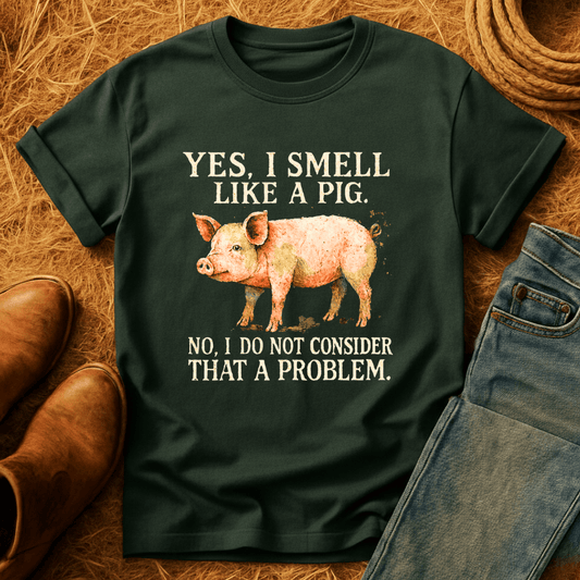 Smell Like A Pig T-Shirt