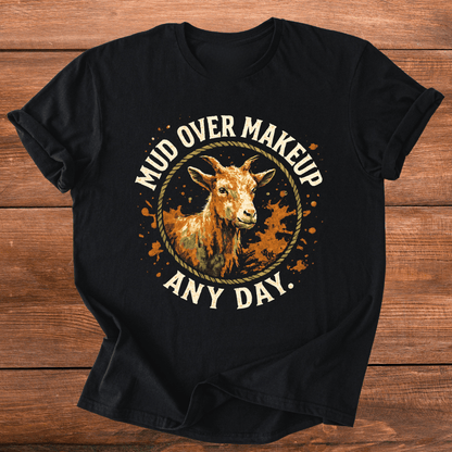 Mud Over Makeup Goats T-Shirt